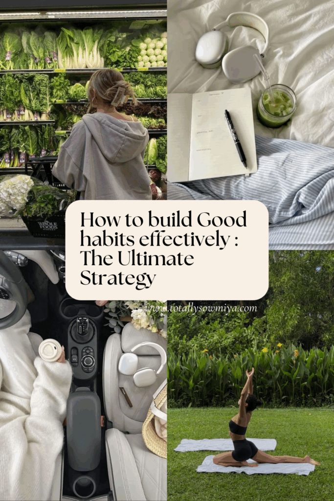 How to build Good habits effectively : The Ultimate Strategy